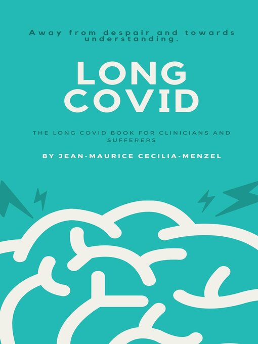 Upplýsingar um Long Covid--The Long Covid Book for Clinicians and Sufferers--Away from Despair and Towards Understanding eftir Jean-Maurice Cecilia-Menzel - Til útláns